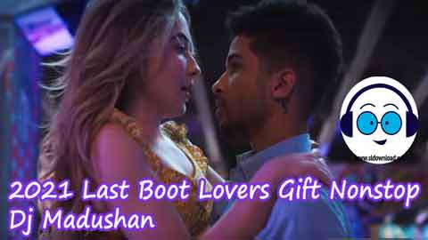 2022 Last Boot Lovers Gift Nonstop Dj Madushan sinhala remix free download