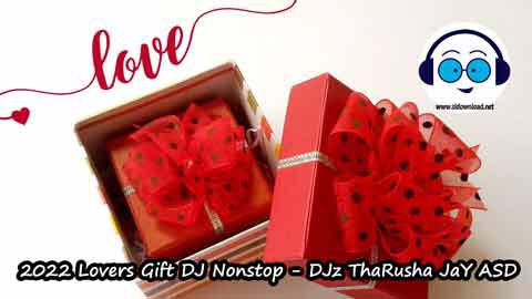 2022 Lovers Gift DJ Nonstop DJz ThaRusha JaY ASD sinhala remix free download