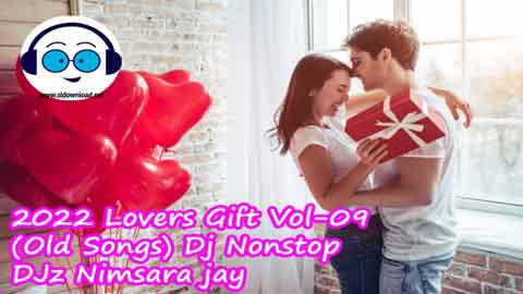 2022 Lovers Gift Vol 09 Old Songs Dj Nonstop DJz Nimsara jay sinhala remix DJ song free download