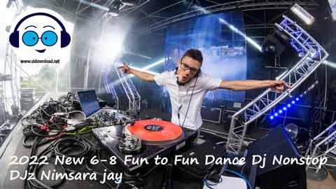 2022 New 6 8 Fun to Fun Dance Dj Nonstop DJz Nimsara jay sinhala remix DJ song free download