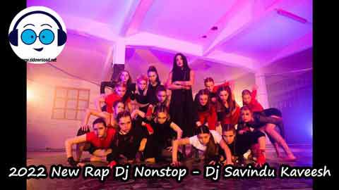 2022 New Rap Dj Nonstop Dj Savindu Kaveesh sinhala remix free download