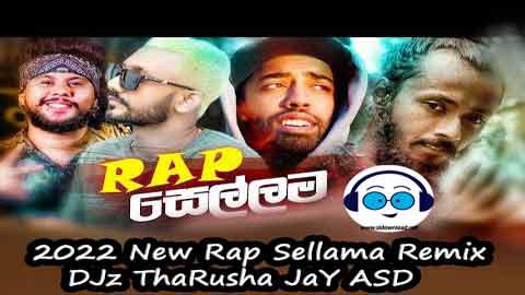 2022 New Rap Sellama Remix DJz ThaRusha JaY ASD sinhala remix DJ song free download