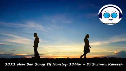 2022 New Sad Songs Dj Nonstop 20Min Dj Savindu Kaveesh sinhala remix free download