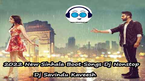 2022 New Sinhala Boot Songs Dj Nonstop Dj Savindu Kaveesh sinhala remix free download