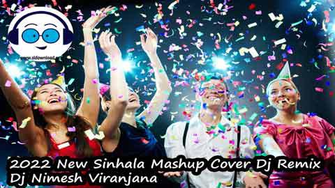 2022 New Sinhala Mashup Cover Dj Remix Dj Nimesh Viranjana sinhala remix DJ song free download