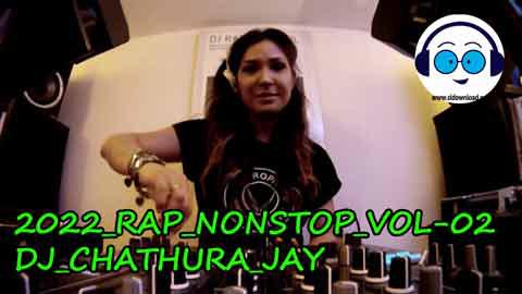 2022 RAP NONSTOP VOL 02 DJ CHATHURA JAY sinhala remix free download
