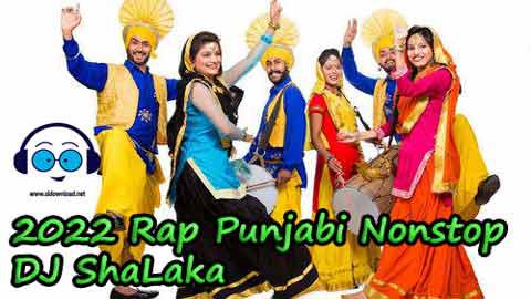 2022 Rap Punjabi Nonstop DJ ShaLaka sinhala remix DJ song free download