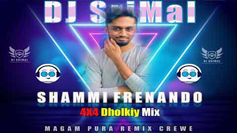 2022 Shammi Frenando 4 4 Dholkiy Mix DJ SriMal MPR sinhala remix DJ song free download