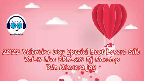 2022 Valentine Day Special Boot Lovers Gift Vol 3 Live SPD 20 Dj Nonstop DJz Nimsara jay sinhala remix free download