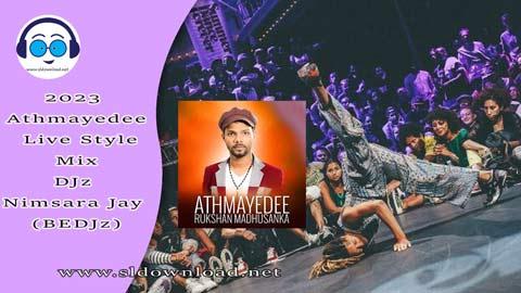 2023 Athmayedee Live Style Mix DJz Nimsara Jay BEDJz sinhala remix DJ song free download