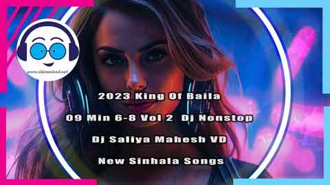2023 King Of Baila 09 Min 6 8 Vol 2 Dj Nonstop Dj Saliya Mahesh VD New Sinhala Songs sinhala remix DJ song free download