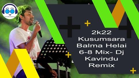 2023 Kusumsara Balma Helai 6 8 Mix Dj Kavindu Remixx sinhala remix DJ song free download