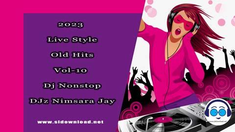 2023 Live Style Old Hits Vol 10 Dj Nonstop DJz Nimsara Jay sinhala remix free download