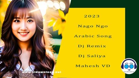 2023 Nago Ngo Arabic Song Dj Remix Dj Saliya Mahesh VD sinhala remix DJ song free download