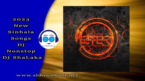 2023 New Sinhala Songs Dj Nonstop DJ ShaLaka sinhala remix free download