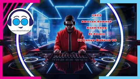 2024 Awasan Dawase Band Song Dj Remix Dj Saliya Mahesh VD sinhala remix DJ song free download