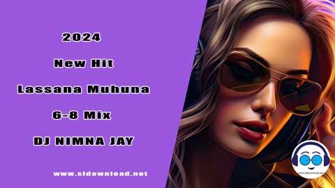 2024 New Hit Lassana Muhuna 6 8 Mix DJ NIMNA JAY sinhala remix free download
