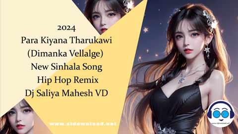 2024 Para Kiyana Tharukawi Dimanka Vellalge New Sinhala Song Hip Hop Remix Dj Saliya Mahesh VD sinhala remix free download