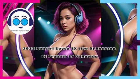 2024 Punsiri Soysa SX Live Dj Nonstop Dj Prabath FT Dj Navidu sinhala remix DJ song free download