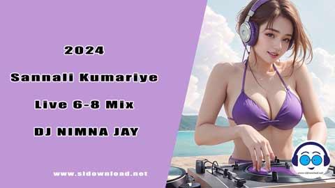 2024 Sannali Kumariye Live 6 8 Mix DJ NIMNA JAY sinhala remix free download