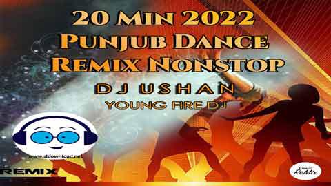 20 Min 2022 Punjub Dance ReMix Dj Ushan 2022 sinhala remix free download