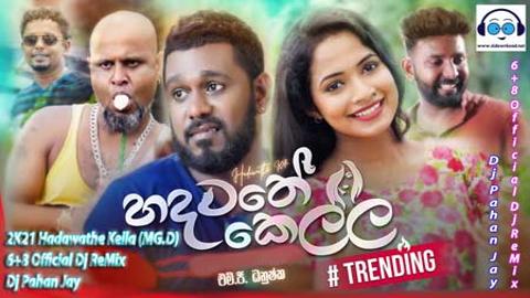 2K21 Hadawathe Kella (MG. D) 6-8 Official Dj ReMix Dj Pahan Jay 2021 sinhala remix free download