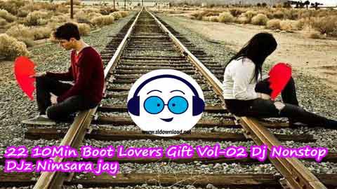 2K22 10Min Boot Lovers Gift Vol 02 Dj Nonstop DJz Nimsara jay sinhala remix DJ song free download