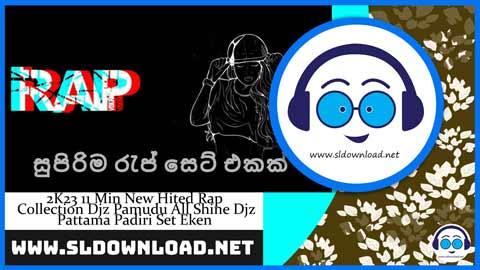 2K23 11 Min New Hited Rap Collection Djz Pamudu All Shine Djz Pattama Padiri Set Eken sinhala remix DJ song free download