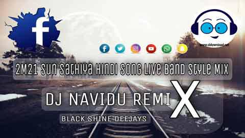 2M21 Sun Sathiya Hindi Song Live Band Style Mix DJ Navidu BSD sinhala remix free download