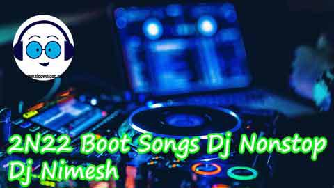2N22 Boot Songs Dj Nonstop Dj Nimesh sinhala remix DJ song free download
