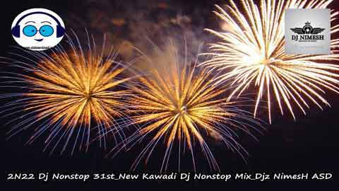 2N22 Dj Nonstop 31st New Kawadi Dj Nonstop Mix Djz NimesH ASD sinhala remix free download