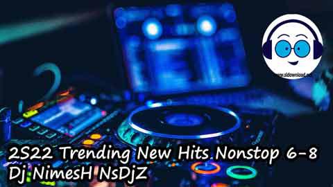 2S22 Trending New Hits Nonstop 6 8 Dj NimesH NsDjZ sinhala remix DJ song free download