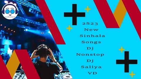 2S23 New Sinhala Songs Dj Nonstop Dj Saliya VD sinhala remix free download