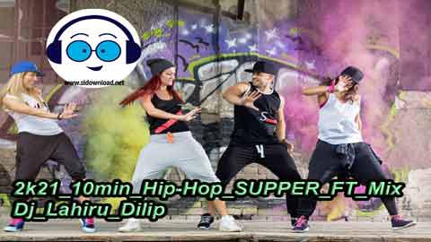 2k21 10min Hip Hop SUPPER FT Mix Dj Lahiru Dilip sinhala remix free download