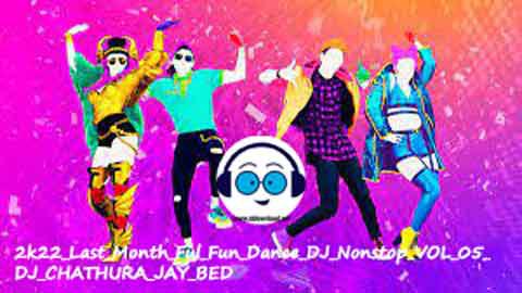 2k22 Last Month Ful Fun Dance DJ Nonstop VOL 05 DJ CHATHURA JAY BED sinhala remix free download