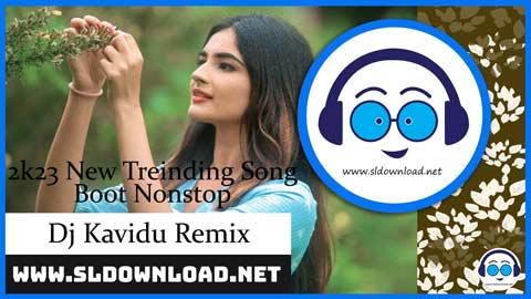 2k23 New Treinding Song Boot Nonstop Dj Kavindu Remix sinhala remix free download