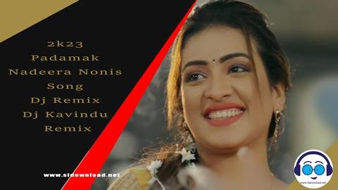 2k23 Padamak Nadeera Nonis Song Dj Remix Dj Kavindu Remix sinhala remix DJ song free download