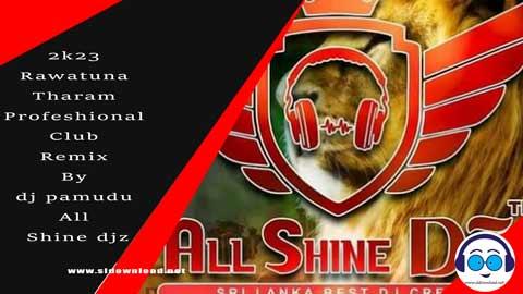 2k23 Rawatuna Tharam Profeshional Club Remix By dj pamudu All Shine djz sinhala remix DJ song free download