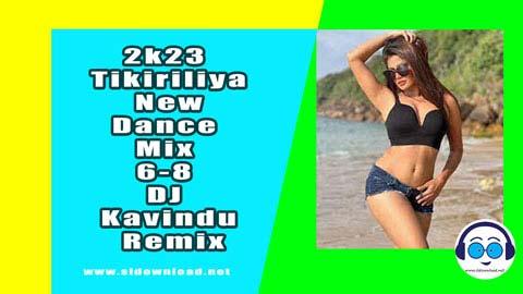 2k23 Tikiriliya New Dance Mix 6 8 DJ Kavindu Remix sinhala remix free download