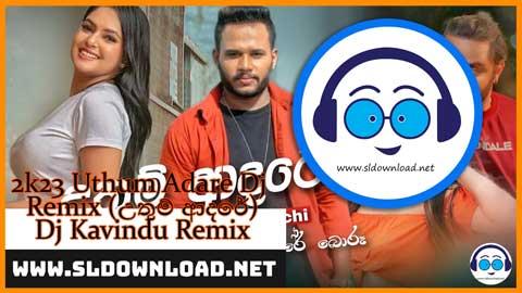 2k23 Uthum Adare Dj Remix Dj Kavindu Remix sinhala remix free download