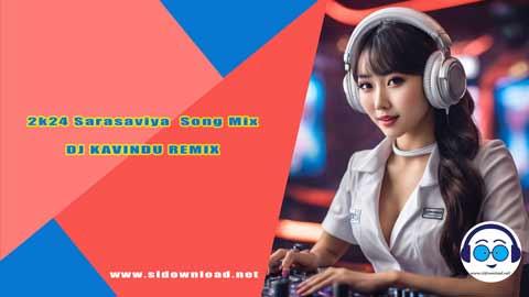 2k24 Sarasaviya Song Mix DJ KAVINDU REMIX sinhala remix DJ song free download