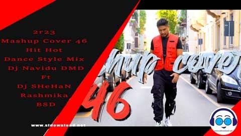 2r23 Mashup Cover 46 Hit Hot Dance Style Mix Dj Navidu DMD Ft Dj SHeHaN Rashmika BSD sinhala remix free download
