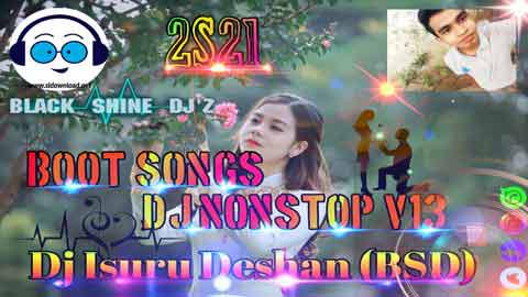 2s21 Boot Song Dj Nonstop V13 Dj Isuru Deshan BSD sinhala remix DJ song free download