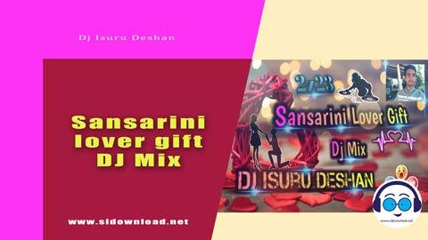 2z23 Sansarini Lover Gift Dj Mix Dj isuru Deshan sinhala remix DJ song free download