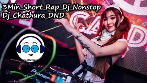 3Min Short Rap Dj Nonstop Dj Chathura DND 2022 sinhala remix DJ song free download