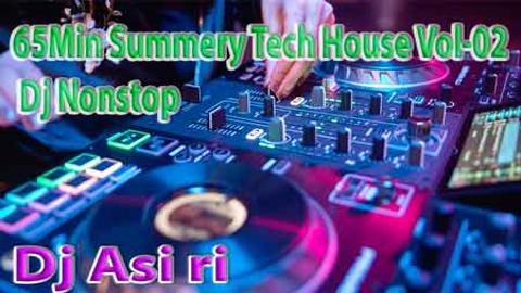 65 Min Summery Tech House Vol-02 Dj Nonstop sinhala remix DJ song free download