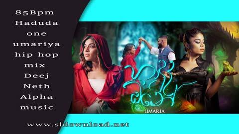 85Bpm Haduda one umariya hip hop mix Deej Neth Alpha music 2023 sinhala remix DJ song free download