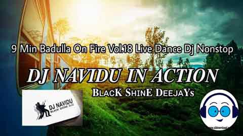 9 Min Badulla On Fire Vol 18 2021 sinhala remix free download