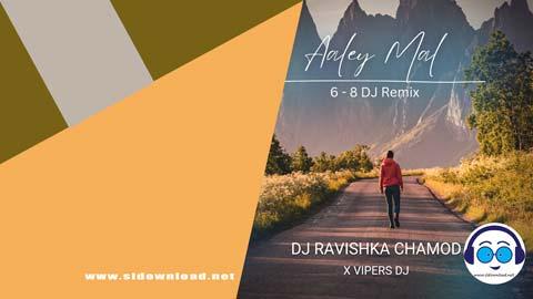 Aaley Mal 6 8 Dj Remix Dj Ravishka Chamod 2023 sinhala remix DJ song free download
