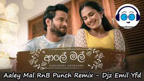 Aaley Mal RnB Punch Remix Djz Emil Yfd 2022 sinhala remix DJ song free download